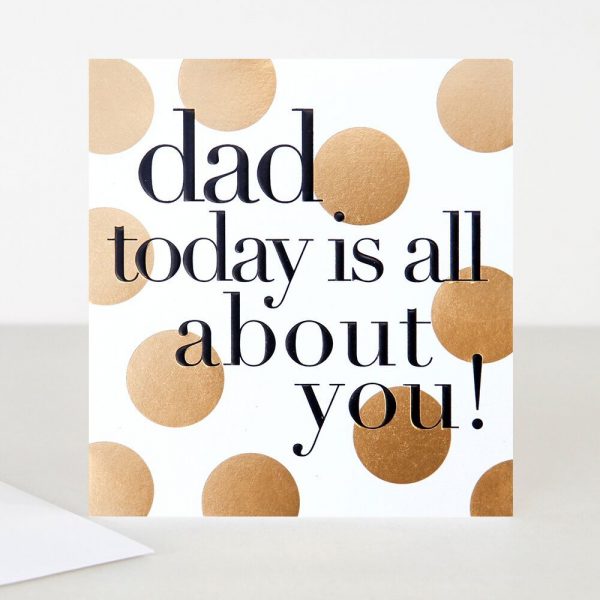 Caroline Gardner Dad Today Is All About You Card -0